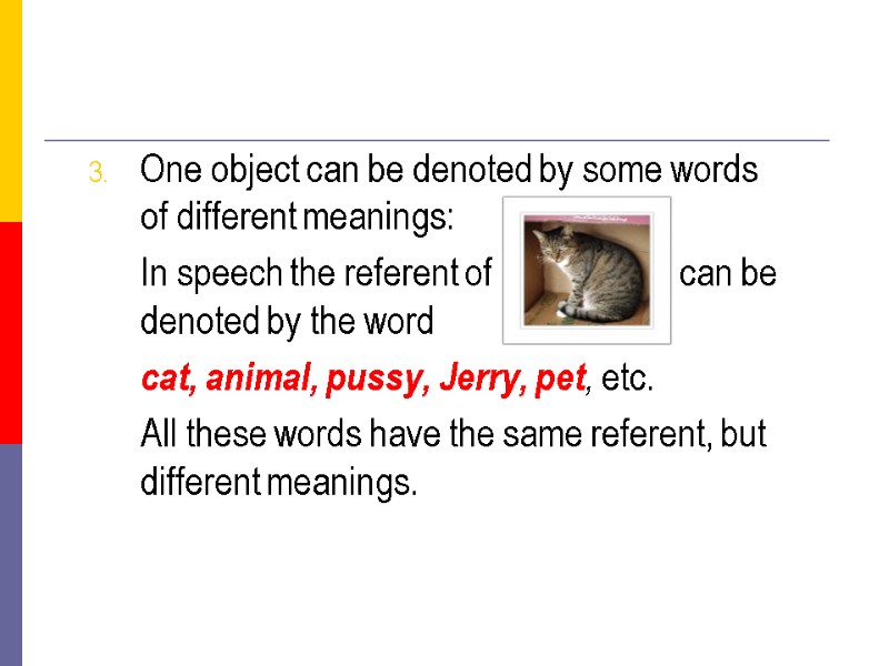 One object can be denoted by some words of different meanings:   In
